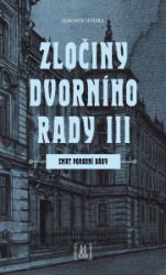 Zločiny dvorního rady III. - Smrt porodní báby - Jaromír Jindra - České a slovenské detektivky Zločiny dvorního rady III. - Smrt porodní báby