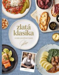 Zlatá klasika / Recepty prověřené časem - Zdeněk Pohlreich - Kuchařky a nápoje Zlatá klasika / Recepty prověřené časem