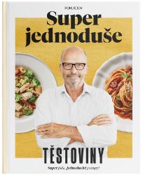 Super jednoduše - Těstoviny Super jednoduše - Těstoviny