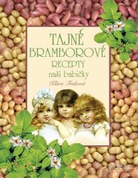 Tajné bramborové recepty naší babičky - Klára Trnková - Kuchařky a nápoje Tajné bleskové recepty naší babičky