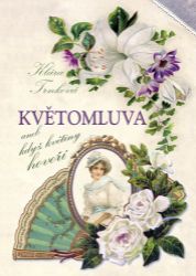 Květomluva aneb květinou řekneš vše - Klára Trnková - Stromy, keře, rostliny Květomluva aneb květinou řekneš vše