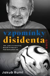 Vzpomínky disidenta - Jakub Ruml - Biografie a autobiografie Vzpomínky disidenta