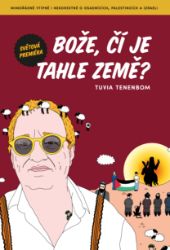 Bože, čí je tahle země? - Tuvia Tenenbom - Mezinárodní vztahy Bože, čí je tahle země?