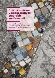 Smrt a umírání v náboženských a etnických tradicích - Alena Scheinostová - Náboženství Smrt a umírání v náboženských a etnických tradicích
