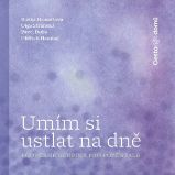 Umím si ustlat na dně - Eliška Hronešová,Olga Stránská,Pavel Duba,Oldřich Hanibal - Biografie a autobiografie Umím si ustlat na dně - podpůrné skupiny pro pozůstalé