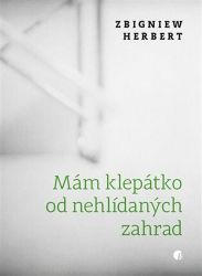 Mám klepátko od nehlídaných zahrad - Zbigniew Herbert - Poezie a básně Mám klepátko od nehlídaných zahrad