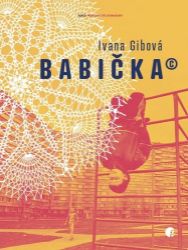 Babička© - Ivana Gibová - Romány Babička©