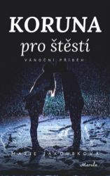 Koruna pro štěstí - Marie Jakoubková - Romány pro ženy Koruna pro štěstí