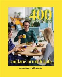 400 - Snídaně, brunch, kafe - Lukáš Hejlík - Cestopisy Česká republika 400 - Snídaně, brunch, kafe