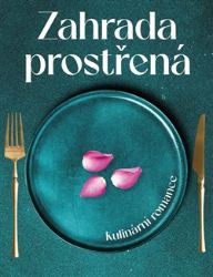 Zahrada prostřená - kulinární romance Zahrada prostřená - kulinární romance
