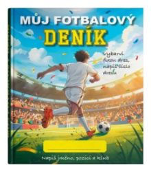 Můj fotbalový deník - neuveden - Dětské knihy o sportu Můj fotbalovýá deník