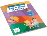 Pro bystré hlavičky - Pracovní sešit pro žáky 3.-5. ročníku ZŠ Pro bystré hlavičky - Pracovní sešit pro žáky 3.-5. ročníku ZŠ