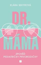 Dr. Máma : Zpověď prvorodičky - Klára Sekyrová - Partnerské vztahy Dr. Máma : Zpověď prvorodičky