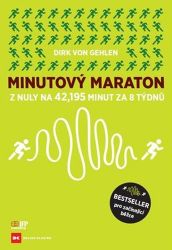 Minutový Maraton - Z nuly na 42,195 minut za 8 týdnů - Dirk von Gehlen - Sport Minutový Maraton - Z nuly na 42,195 minut za 8 týdnů