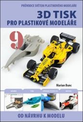 Průvodce světem plastikového modeláře 9 - 3D tisk pro plastikové modeláře - Marian Bunc - Hobby Průvodce světem plastikového modeláře 9 - 3D tisk pro plastikové modeláře