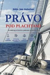 Právo pod plachtami - Praktický průvodce právem pro jachtaře - Jan Onheiser - Společenské vědy Právo pod plachtami - Praktický průvodce právem pro jachtaře