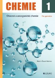 Chemie 1 - Obecná a anorganická chemie pro gymnázia Chemie 1 - Obecná a anorganická chemie pro gymnázia