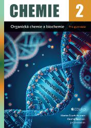 Chemie 2 - Organická chemie a biochemie pro gymnázia Chemie 2 - Organická chemie a biochemie pro gymnázia