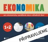 Ekonomika 1+2 pro ekonomicky zaměřené obory SŠ - Petr Klínský,Otto Münch,Jarmila Čechová,Yvetta Frydryšková - Ekonomika a ekonomie Ekonomika 1+2 pro ekonomicky zaměřené obory SŠ