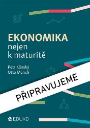 Ekonomika nejen k maturitě - Petr Klínský,Otto Münch - Ekonomika a ekonomie Ekonomika nejen k maturitě