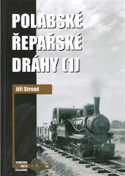 Polabské řepařské dráhy 1 - Jiří Strnad - Vlaky a lokomotivy Polabské řepařské dráhy 1