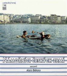 Námořníci českých zemí - Lenka Krátká,Michal Plavec,Michael Pešťák,Josef Holub,Martin Slavík,Alois Bělota,Boleslav Trojan,Vlastimil Pažourek,Roman Košák - Historie a fakta Námořníci českých zemí
