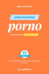 Organizačné porno - Vezmi svoj život do vlastných rúk (slovensky) - Aneta Martinek - Slovenská literatura Organizačné porno - Vezmi svoj život do vlastných rúk (slovensky)