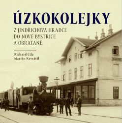 Úzkokolejky z Jindřichova Hradce do Nové Bystřice a Obrataně Úzkokolejky z Jindřichova Hradce do Nové Bystřice a Obrataně