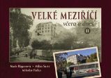 Velké Meziříčí včera a dnes II. - Milan Šustr - Literatura faktu Velké Meziříčí včera a dnes II.