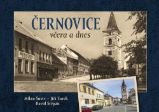 Černovice včera a dnes - Milan Šustr - Literatura faktu Černovice včera a dnes