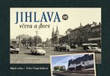 Jihlava včera a dnes III. - Martin Kos,Sylva Pospíchalová - Literatura faktu Jihlava včera a dnes III.