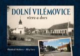 Dolní Vilémovice včera a dnes - Milan Šustr - Literatura faktu Dolní Vilémovice včera a dnes