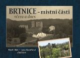 Brtnice - místní části včera a dnes - Pavel Eliáš - Literatura faktu Brtnice - místní části včera a dnes