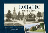 Rohatec včera a dnes Rohatec včera a dnes