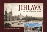 Jihlava za socialismu a dnes Jihlava za socialismu a dnes