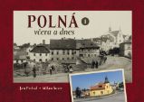 Polná včera a dnes I. - Jan Prchal,Milan Šustr - Literatura faktu Polná včera a dnes I.