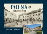 Polná včera a dnes II. - Jan Prchal,Milan Šustr - Literatura faktu Polná včera a dnes II.