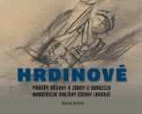 Hrdinové - Příběhy odvahy a zrady v obrazech akademické malířky Zdenky Landové - Eduard Stehlík - Dějiny umění Hrdinové - Příběhy odvahy a zrady v obrazech akademické malířky Zdenky Landové