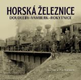 Horská železnice Doudleby-Vamberk-Rokytnice - Aleš Filip,Petr Hudousek - Literatura faktu Horská železnice Doudleby-Vamberk-Rokytnice