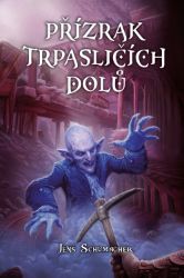 Přízrak trpasličích dolů (gamebook) - Jens Schumacher - Fantasy Přízrak trpasličích dolů (gamebook)