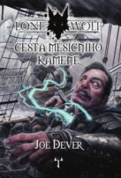 Lone Wolf 21: Cesta měsíčního kamene - Joe Dever - Gamebooky, hry na hrdiny Lone Wolf 21: Cesta měsíčního kamene (gamebook)