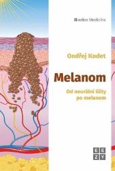 Melanom - Od neurální lišty po melanom - Ondřej Kodet - Výživa a zdravý životní styl Melanom - Od neurální lišty po melanom