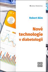Nové technologie v diabetologii - Robert Bém - Medicína a lékařství Nové technologie v diabetologii