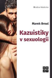 Kazuistiky v sexuologii - Marek Broul - Medicína a lékařství Kazuistiky v sexuologii