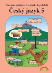 Český jazyk 5 – pracovní sešit 1. díl - Zita Janáčková,kolektiv autorů - Český jazyk pro 1. stupeň ZŠ Český jazyk 5