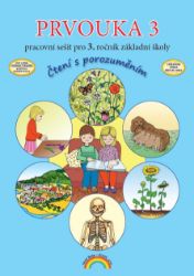 Prvouka 3 - pracovní sešit pro 3. ročník ZŠ, Čtení s porozuměním Prvouka 3 - pracovní sešit pro 3. ročník ZŠ, Čtení s porozuměním
