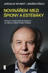 Novinářem mezi špiony a estébáky Novinářem mezi špiony a estébáky