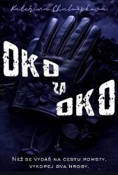 Oko za oko - Než se vydáš na cestu pomsty, vykopej dva hroby - Kateřina Chaloupková - Erotické romány Oko za oko