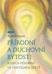 Přírodní a duchovní bytosti a jejich působení ve viditelném světě - Rudolf Steiner - Esoterika a duchovno Přírodní a duchovní bytosti a jejich působení ve viditelném světě