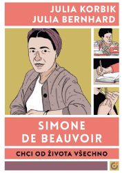 Simone de Beauvoir - Chci od života všechno - Julia Korbik - Komiks Simone de Beauvoir: Chci od života všechno